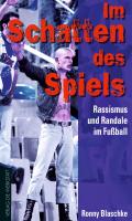 Kick off-Buchkolumne: Im Schatten des Spiels -  Rassismus und Randale im Fußball. 